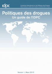 Politiques des drogues : Un guide de l’IDPC Politiques des drogues : Un guide de l’IDPC