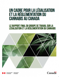 UN CADRE POUR LA LÉGALISATION ET LA RÉGLEMENTATION DU CANNABIS AU CANADA